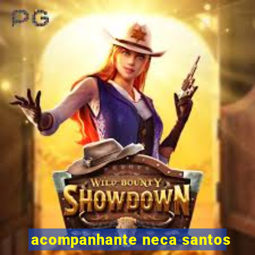 acompanhante neca santos